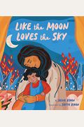 Like The Moon Loves The Sky: (Mommy Book For Kids, Islamic Children's Book, Read-Aloud Picture Book)