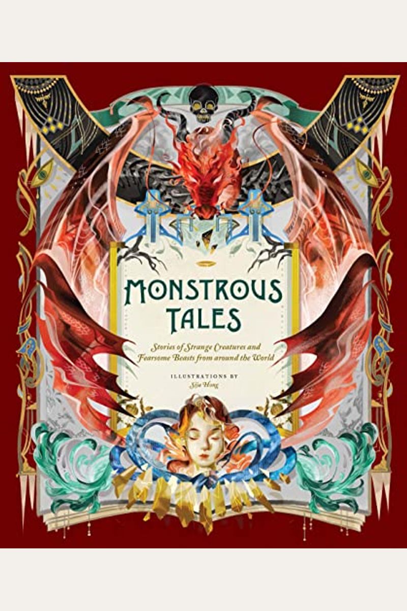 Monstrous Tales: Stories Of Strange Creatures And Fearsome Beasts From Around The World