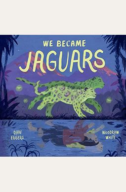 We Became Jaguars We Became Jaguars