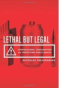 Lethal But Legal: Corporations, Consumption, And Protecting Public Health