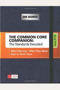 The Common Core Companion: The Standards Decoded, Grades 9-12: What They Say, What They Mean, How To Teach Them