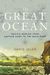 Great Ocean: Pacific Worlds From Captain Cook To The Gold Rush