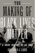 The Making Of Black Lives Matter: A Brief History Of An Idea