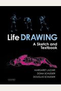 Life Drawing: A Sketch And Textbook