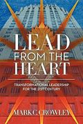Lead From The Heart: Transformational Leadership For The 21st Century