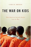 The War On Kids: How American Juvenile Justice Lost Its Way