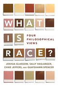What Is Race?: Four Philosophical Views
