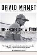 The Secret Knowledge: On The Dismantling Of American Culture