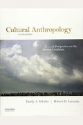 Cultural Anthropology: A Perspective On The Human Condition
