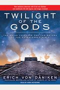 Twilight Of The Gods: The Mayan Calendar And The Return Of The Extraterrestrials