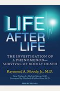 Life After Life: The Investigation of a Phenomenon---Survival of Bodily Death