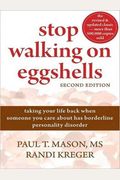Stop Walking On Eggshells: Taking Your Life Back When Someone You Care About Has Borderline Personality Disorder