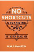 No Shortcuts: Organizing For Power In The New Gilded Age
