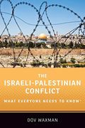 The Israeli-Palestinian Conflict: What Everyone Needs To Know(R)