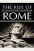 The Rise Of Rome: The Making Of The World's Greatest Empire