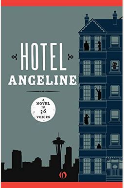 Hotel Angeline: A Novel in 36 Voices Hotel Angeline: A Novel in 36 Voices