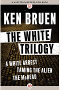 The White Trilogy: A White Arrest, Taming The Alien, And The Mcdead