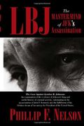 Lbj: The Mastermind Of The Jfk Assassination
