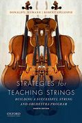 Strategies For Teaching Strings: Building A Successful String And Orchestra Program
