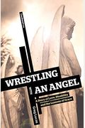 Wrestling With An Angel: A Story Of Love, Disability And The Lessons Of Grace