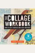 The Collage Workbook: How To Get Started And Stay Inspired