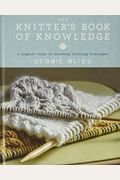 The Knitter's Book Of Knowledge: A Complete Guide To Essential Knitting Techniques