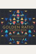 The Golden Ratio Coloring Book: And Other Mathematical Patterns Inspired By Nature And Art