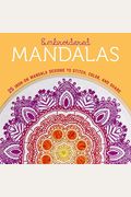 Embroidered Mandalas: 25 Iron-On Mandala Designs To Stitch, Color, And Share