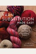 Yarn Substitution Made Easy: Matching The Right Yarn To Any Knitting Pattern