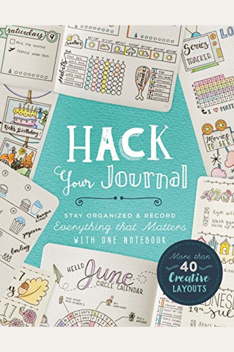 Hack Your Journal: Stay Organized & Record Everything That Matters With One Notebook