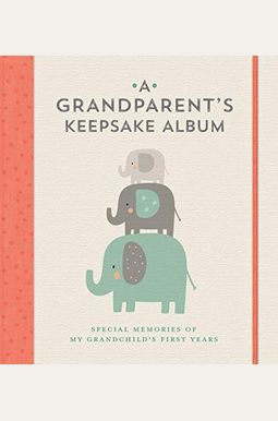 A Grandparent's Keepsake Album: Special Memories Of My Grandchild's First Years