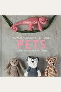 How To Crochet Animals: Pets: Volume 8