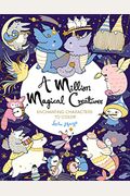 A Million Magical Creatures: Enchanting Characters To Color