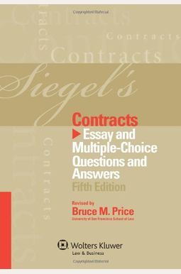 Siegel's Contracts: Essay Multiple-Choice Questions And Answers, Fifth Edition Siegel's Contracts: Essay Multiple-Choice Questions And Answers, Fifth Edition