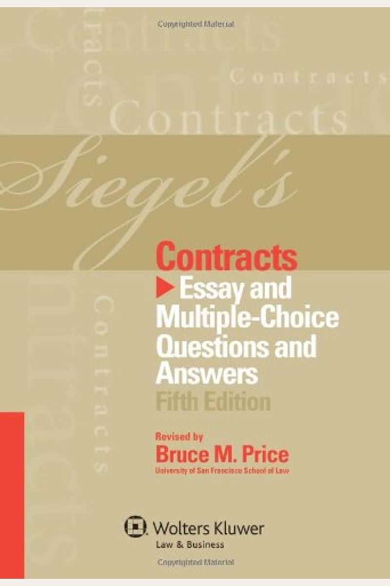 Siegel's Contracts: Essay Multiple-Choice Questions And Answers, Fifth Edition