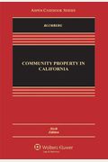 Community Property in California, Sixth Edition (Aspen Casebooks)
