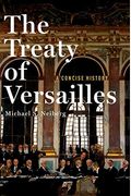 The Treaty Of Versailles: A Concise History