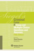 Siegel's Criminal Law: Essay And Multiple-Choice Questions And Answers