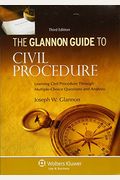 Glannon Guide To Civil Procedure: Learning Civil Procedure Through Multiple-Choice Questions And Analysis, 2nd Ed.