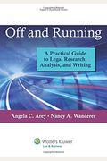 Off And Running: A Practical Guide To Legal Research, Analysis, And Writing