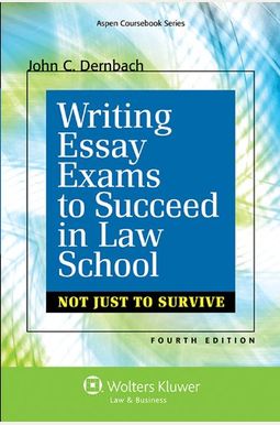 Writing Essay Exams To Succeed In Law School: (Not Just To Survive) Writing Essay Exams To Succeed In Law School: (Not Just To Survive)