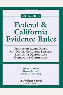 Federal and California Evidence Rules: 2014 Federal and California Evidence Rules: 2014