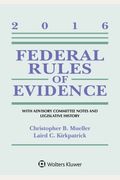 Federal Rules of Evidence: With Advisory Committee Notes and Legislative History, 2016 Statutory Supplement (Supplements)