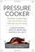 Pressure Cooker: Why Home Cooking Won't Solve Our Problems And What We Can Do About It