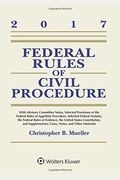 Federal Rules of Civil Procedure: 2017 Case and Statutory Supplement