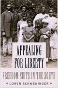Appealing for Liberty: Freedom Suits in the South
