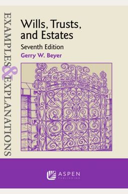 Examples & Explanations for Wills, Trusts, and Estates Examples & Explanations for Wills, Trusts, and Estates