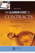 Glannon Guide To Contracts: Learning Contracts Through Multiple-Choice Questions And Analysis