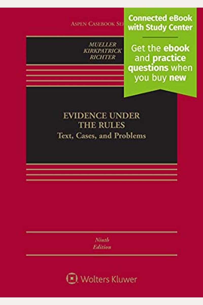 Evidence Under The Rules: Text, Cases, And Problems [Connected Ebook With Study Center]