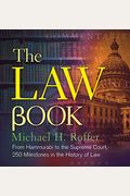 The Law Book: From Hammurabi To The International Criminal Court, 250 Milestones In The History Of Law